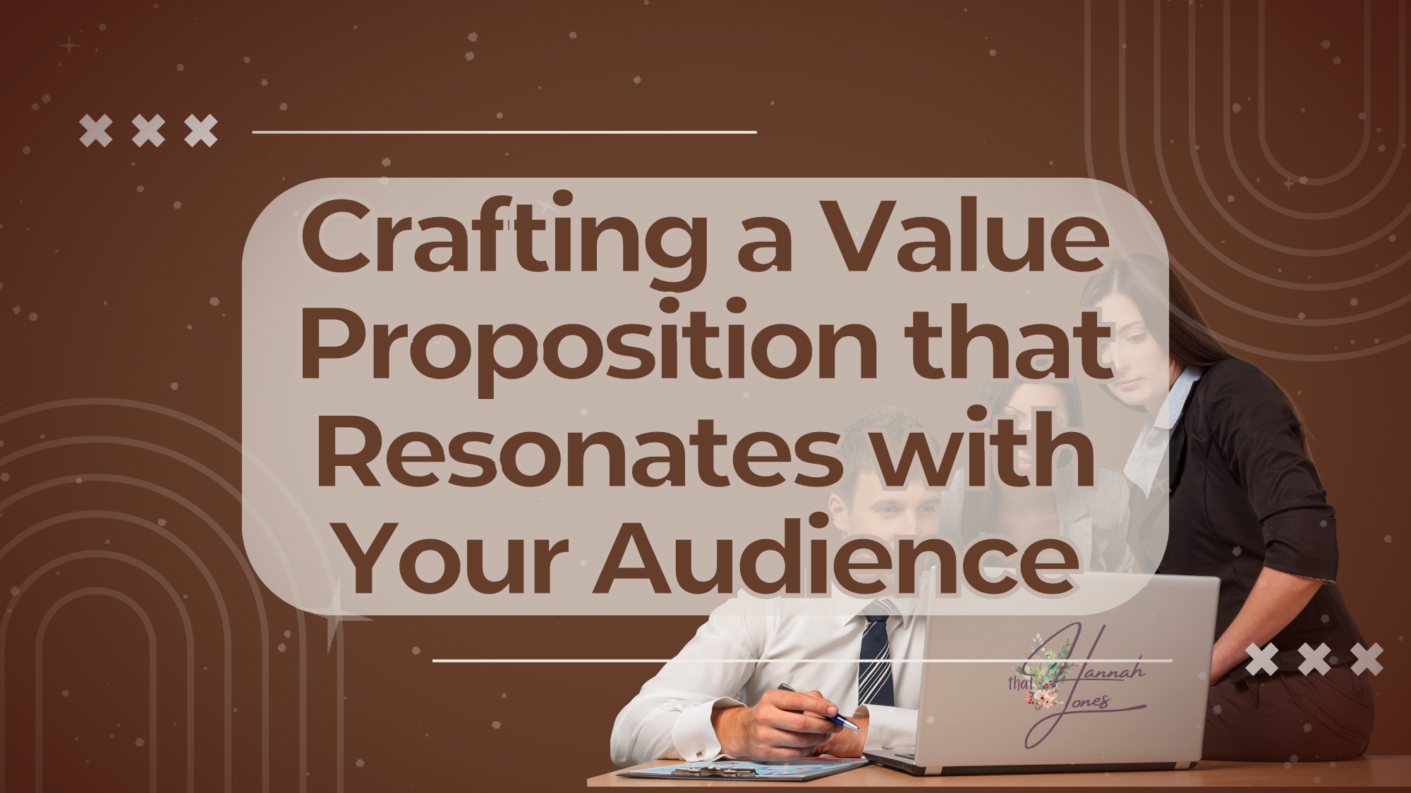 Professional business meeting, discussing how to create a compelling value proposition that aligns with audience needs and values. Discover more about crafting a unique brand message with Hannah Jones, content marketing specialist for business growth and engagement.